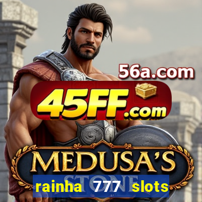 rainha 777 slots paga mesmo